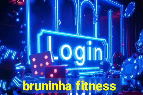 bruninha fitness